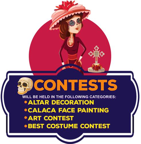 Contest Categories: Altar decoration, calaca face painting, art contest, best costume contest